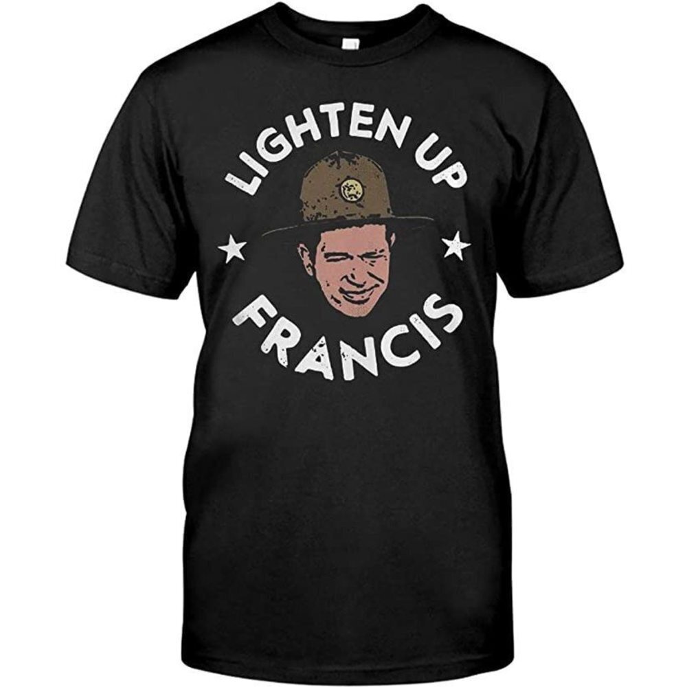 Lighten Up Francis Shirt